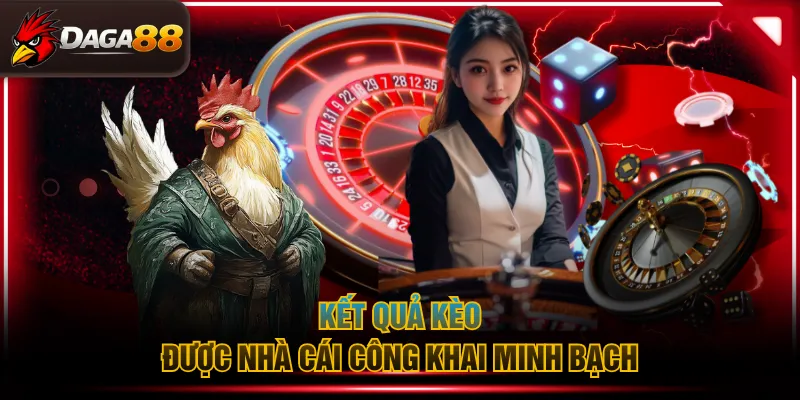 Kết quả kèo được nhà cái công khai minh bạch