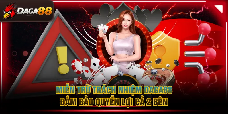 Miễn trừ trách nhiệm DAGA88 đảm bảo quyền lợi cả 2 bên