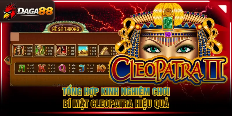 Tổng hợp kinh nghiệm chơi bí mật Cleopatra hiệu quả
